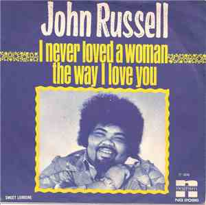John Russell - I Never Loved A Woman The Way I Love You