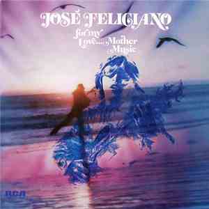 José Feliciano - For My Love… Mother Music