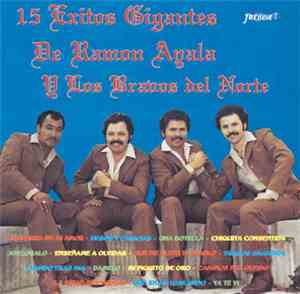 Los Bravos del Norte de Ramón Ayala - 15 Exitos Gigantes