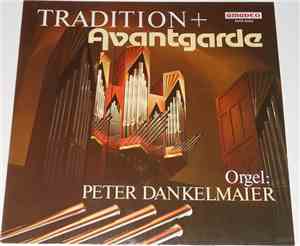 Peter Dankelmaier - Tradition + Avantgarde