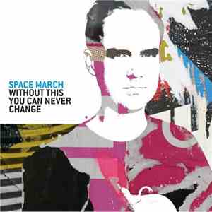 Space March - Without This You Can Never Change