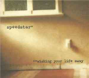 Speedstar - Wishing Your Life Away