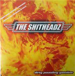 The Shitheadz - Dirty Pounding Gasoline