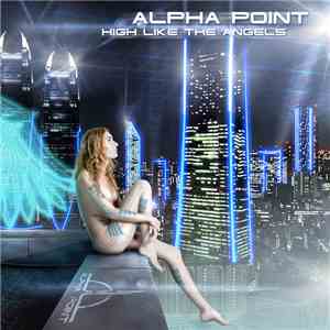 Alpha Point - High Like The Angels