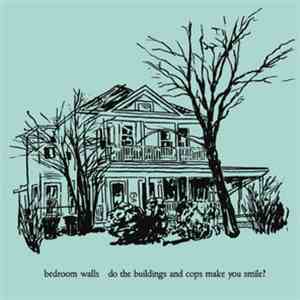 Bedroom Walls - Do The Buildings And Cops Make You Smile?