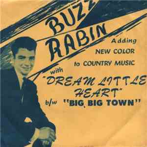 Buzz Rabin - Dream Little Heart / Big Big Town