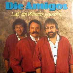 Die Amigos - Laß' Ein Wunder Gescheh'n