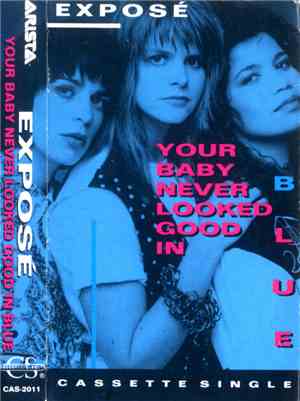 Exposé - Your Baby Never Looked Good In Blue