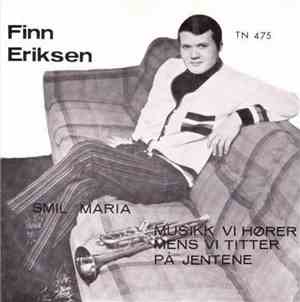 Finn Eriksen - Smil Maria / Musikk Vi Hører Mens Vi Titter På Jentene