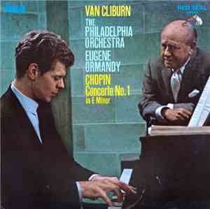 Frédéric Chopin, Van Cliburn, The Philadelphia Orchestra, Eugene Ormandy - Concerto No.1 In E Minor