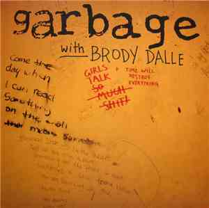 Garbage With Brody Dalle - Girls Talk / Time Will Destroy Everything
