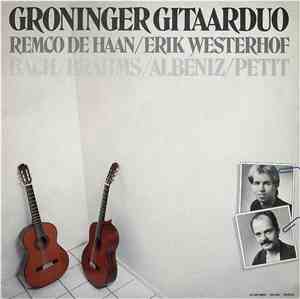 Groninger Gitaarduo - Remco De Haan & Erik Westerhof - Bach / Brahms / Albeniz / Petit - Bach / Brahms / Albeniz / Petit