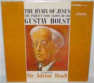 Gustav Holst, Sir Adrian Boult - The Hymn Of Jesus / The Perfect Fool / Egd ...