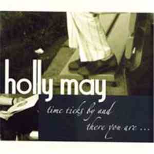 Holly May  - Time Ticks By And There You Are...