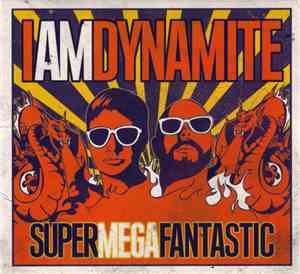 IAMDYNAMITE - SuperMegaFantastic