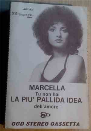 Marcella Bella - Tu Non Hai La Più Pallida Idea Dell'Amore