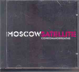 Moscow Satellite - Come On And Breathe