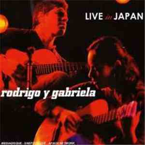 Rodrigo Y Gabriela - Live In Japan