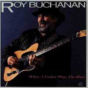 Roy Buchanan - When A Guitar Plays The Blues