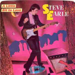 Steve Earle - A Little Bit In Love