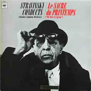 Stravinsky Conducts  Columbia Symphony Orchestra - Le Sacre Du Printemps =  ...