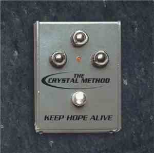 The Crystal Method - Keep Hope Alive