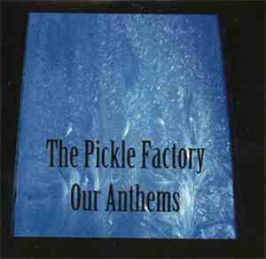 The Pickle Factory - Our Anthems