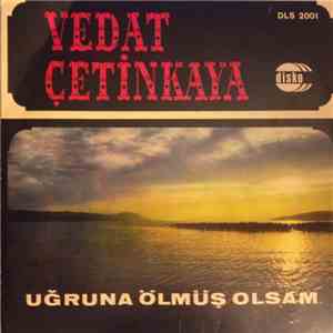 Vedat Çetinkaya - Uğruna Ölmüş Olsam / Kaybolan Aşkımız