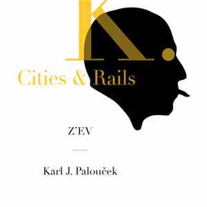 Z'EV, Karl J. Palouček - Cities & Rails