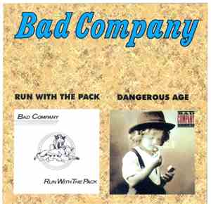 Bad Company  - Run With The Pack / Dangerous Age