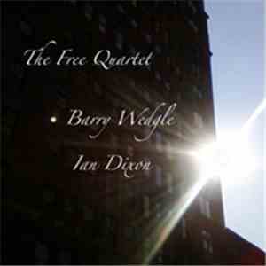Barry Wedgle & Ian Dixon - The Free Quartet
