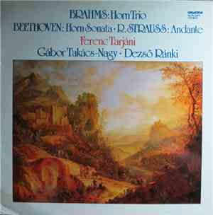 Brahms, Beethoven, R. Strauss, Ferenc Tarjáni, Gábor Takács-Nagy, Dezső Ránki - HornTrio / Horn Sonata / Andante