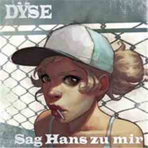 Dÿse - Sag Hans Zu Mir