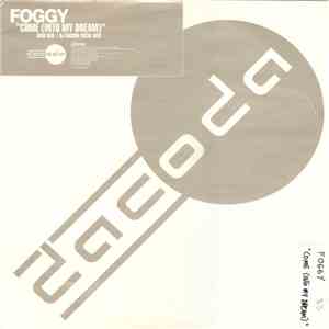 Foggy - Come (Into My Dream)