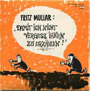 Fritz Muliar - Damit Ich Nicht Vergess', Ihnen Zu Erzählen !