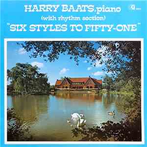 Harry Baats - Six Styles To Fifty-One