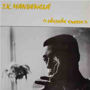 J.K. Mandengué - Cherche Encore