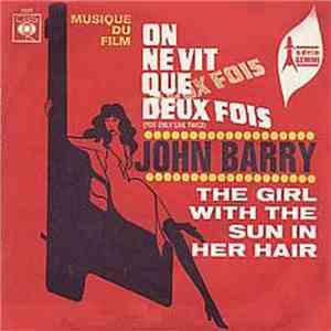 John Barry - On Ne Vit Que Deux Fois (You Only Live Twice) / The Girl With The Sun In Her Hair