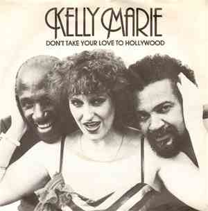 Kelly Marie - Don't Take Your Love To Hollywood