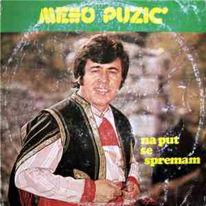 Meho Puzić - Na Put Se Spremam