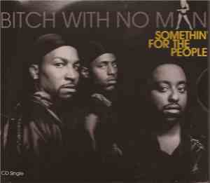Somethin' For The People - Bch! With No Man