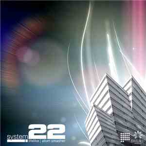 System22 - Lifelike / Atom Smasher