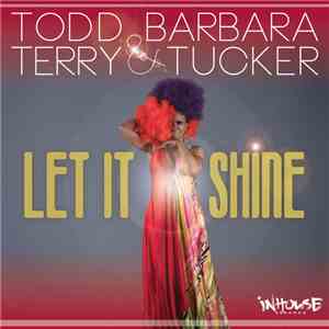 Todd Terry & Barbara Tucker - Let It Shine