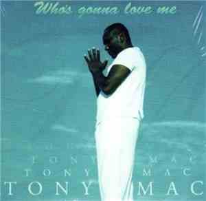 Tony Mac - Who's Gonna Love Me