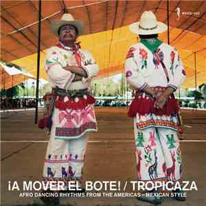 Tropicaza - ¡A Mover El Bote!: Afro Dancing Rhythms From The Americas - Mexican Style