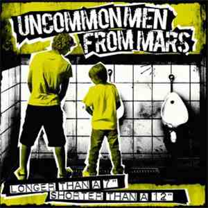 Uncommon Men From Mars - Longer Than A 7