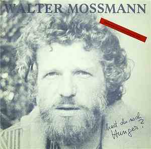 Walter Mossmann - Hast Du Noch Hunger ?