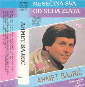 Ahmet Bajrić - Mesečina Sva Od Suha Zlata