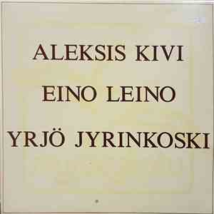 Aleksis Kivi, Eino Leino, Yrjö Jyrinkoski - Yrjö Jyrinkoski Lausuu Aleksis Kiven Runoja - Eino Leinon Runoja
