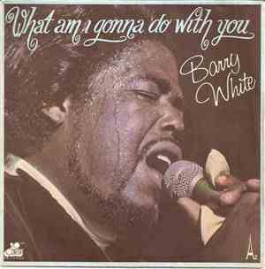 Barry White - What Am I Gonna Do With You